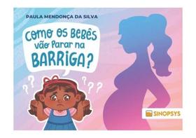 Como os bebês vão parar na barriga