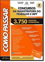 Como Passar em Concursos da Magistratura do Trabalho e Mpt - 3.750 Questões Comentadas - Atualizada e Ampliada