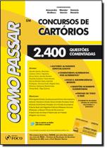 Como Passar em Concursos de Cartórios: 2.400 Questões Comentadas Como Passar em Concursos de Cartórios: 2.400 Questões Comentadas