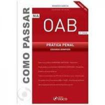 Como Passar na O A B: Prática Penal - 2 Fase Como Passar na O A B: Prática Penal - 2 Fase
