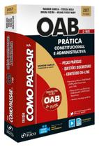 Como Passar na OAB 2ª Fase - Prática Constitucional e Administrativa - 5ª Edição 2017 - Foco Jurídico