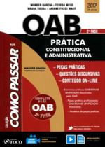 Como Passar na OAB 2ª Fase - Prática Constitucional e Administrativa - 5ª Edição 2017 - Foco Jurídico