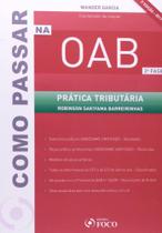 Como Passar na Oab: Prática Tributária - 2º Fase