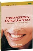 Como Podemos Agradar a Deus - Estudo sobre a Fé Como Podemos Agradar a Deus - Estudo sobre a Fé
