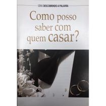 Como Posso Saber com Quem Casar - Livreto - Pão Diário - Publicações Pão Diário Como Posso Saber com Quem Casar - Livreto - Pão Diário - Publicações Pão Diário