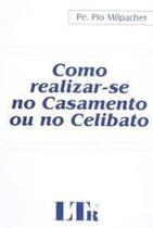 Como realizar-se no casamento ou no celibato