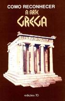 Como Reconhecer a Arte Grega - ALMEDINA