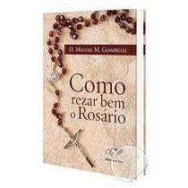 Como rezar bem o rosario - dom miguel m. giambelli (edicao atualizada) - - Canção nova