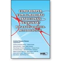 Como romper com as maneiras tradicionais de ensinar