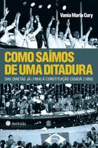 Como Saímos De Uma Ditadura - Das Diretas Já (1984) À Constituição Cidadã (1988) - MORULA EDITORA Como Saímos De Uma Ditadura - Das Diretas Já (1984) À Constituição Cidadã (1988) - MORULA EDITORA