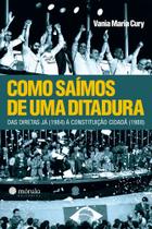 Como Saímos de Uma Ditadura - Das Diretas Já (1984) à Constituição Cidadã (1988) Como Saímos de Uma Ditadura - Das Diretas Já (1984) à Constituição Cidadã (1988)