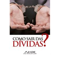 Como Sair das Dívidas - Arão Henrique Xavier - Instituto Prospere Como Sair das Dívidas - Arão Henrique Xavier - Instituto Prospere