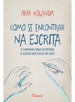 Como Se Encontrar Na Escrita - O Caminho Para Despertar a Escrita Afetuosa Em Você