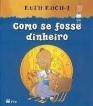 Como se fosse dinheiro - FTD