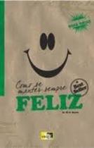 Como Se Manter Sempre Feliz - IDEA EDITORA Como Se Manter Sempre Feliz - IDEA EDITORA