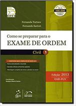 Como se Preparar Para o Exame de Ordem: Civil - Vol.1 - 2013 Como se Preparar Para o Exame de Ordem: Civil - Vol.1 - 2013