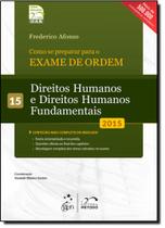 Como se Preparar Para o Exame de Ordem: Direitos Humanos e Direitos Humanos Fundamentais - Vol.15 - 2015 - METODO - GRUPO GEN