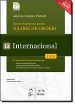 Como se Preparar Para o Exame de Ordem: Internacional - Vol.12 - 2015 - METODO - GRUPO GEN Como se Preparar Para o Exame de Ordem: Internacional - Vol.12 - 2015 - METODO - GRUPO GEN