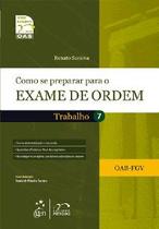 Como se preparar para o exame de ordem - trabalho (7) - serie resumo oab 1 - METODO Como se preparar para o exame de ordem - trabalho (7) - serie resumo oab 1 - METODO