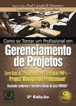 Como Se Tornar Um Profissional Em Gerenciamento De Projetos Cavalieri, Adriane and Dinsmore, Paul Campbell Como Se Tornar Um Profissional Em Gerenciamento De Projetos Cavalieri, Adriane and Dinsmore, Paul Campbell