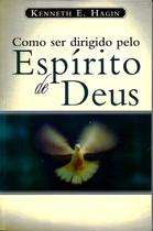 Como ser dirigido pelo Espírito de Deus, Kenneth E Hagin - Graça -