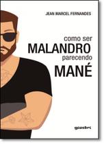 Como Ser Malandro Parecendo Mané