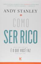 Como ser rico. nao e o que voce tem, e o que faz c - EDITORA VIDA Como ser rico. nao e o que voce tem, e o que faz c - EDITORA VIDA