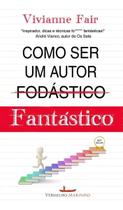 Como Ser um Autor (Fodástico) Fantástico Como Ser um Autor (Fodástico) Fantástico
