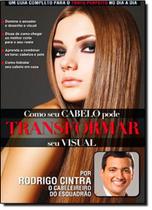 Como Seu Cabelo Pode Transformar O Seu Visual Como Seu Cabelo Pode Transformar O Seu Visual