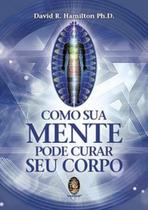 Como sua mente pode curar seu corpo: How your mind can heal your body - MADRAS Como sua mente pode curar seu corpo: How your mind can heal your body - MADRAS