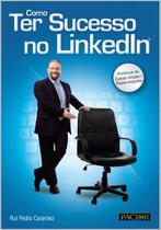 Como Ter Sucesso No Linkedin Como Ter Sucesso No Linkedin