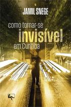 Como Tornar-Se Invisível Em Curitiba