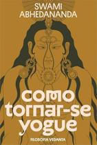 Como Tornar-Se Yogue - Filosofia Vedanta