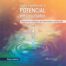 Como Transformar O Potencial em Resultados