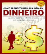 Como transformar sua ideia em dinheiro - DIGERATI EDITORIAL (NÃO USAR)