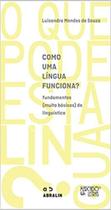 Como Uma Língua Funciona: Fundamentos (Muito Básicos) de Linguística - Mercado de Letras