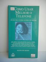 Como Usar Melhor o Telefone