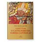 Como usar o Catecismo da Igreja Católica - Cleofas