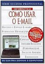 Como usar o e-mail: seu guia para dominar o comput - PUBLIFOLHA