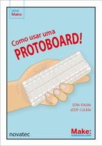 Como usar uma protoboard! Livro em português - Novatec