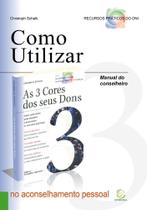 Como Utilizar As 3 Cores Dos Seus Dons No Aconselhamento Pessoal Como Utilizar As 3 Cores Dos Seus Dons No Aconselhamento Pessoal