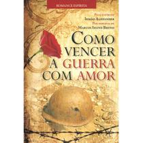 Como Vencer a Guerra com Amor - LUMEN EDITORIAL