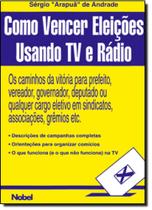 Como vencer eleicoes usando tv e radio Como vencer eleicoes usando tv e radio