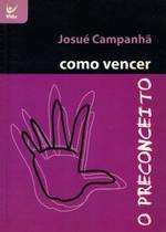 Como Vencer o Preconceito, Josué Campanha - Vida - Como Vencer o Preconceito, Josué Campanha - Vida -