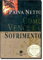 Como Vencer o Sofrimento Como Vencer o Sofrimento