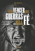 Como Vencer Suas Guerras Pela Fé Descubra Como Enfrentar as Batalhas do Dia a Dia Como Vencer Suas Guerras Pela Fé Descubra Como Enfrentar as Batalhas do Dia a Dia