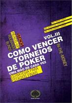 Como Vencer Torneios de Poker: : Uma Mão de Cada Vez - Vol. 3 - RAISE