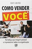 Como Vender Voce Paperback Grose, Ray and Monteiro, Henrique Amat Rego Como Vender Voce Paperback Grose, Ray and Monteiro, Henrique Amat Rego