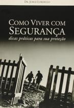 Como viver com seguranca Como viver com seguranca