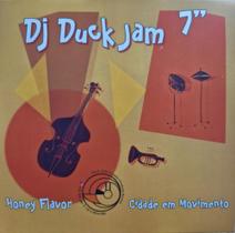 Compacto Vinil Dj Duck Jam Honey Flavor Cidade Em Movimento Compacto Vinil Dj Duck Jam Honey Flavor Cidade Em Movimento